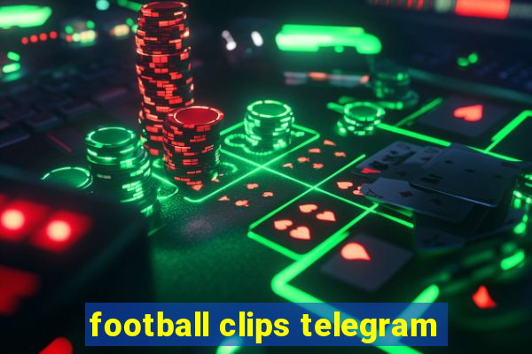 football clips telegram